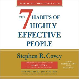 The 7 Habits of Highly Effective People By Stephen R. Covey